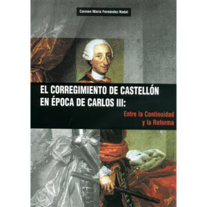El corregimiento de Castellón en época de Carlos III: entre la continuidad y la reforma
