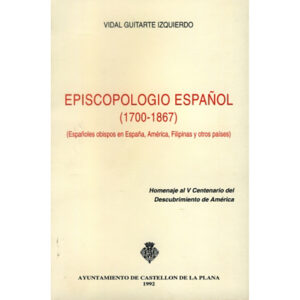 Episcopologio español (1700-1867): Españoles obispos en España, América, Filipinas y otros países