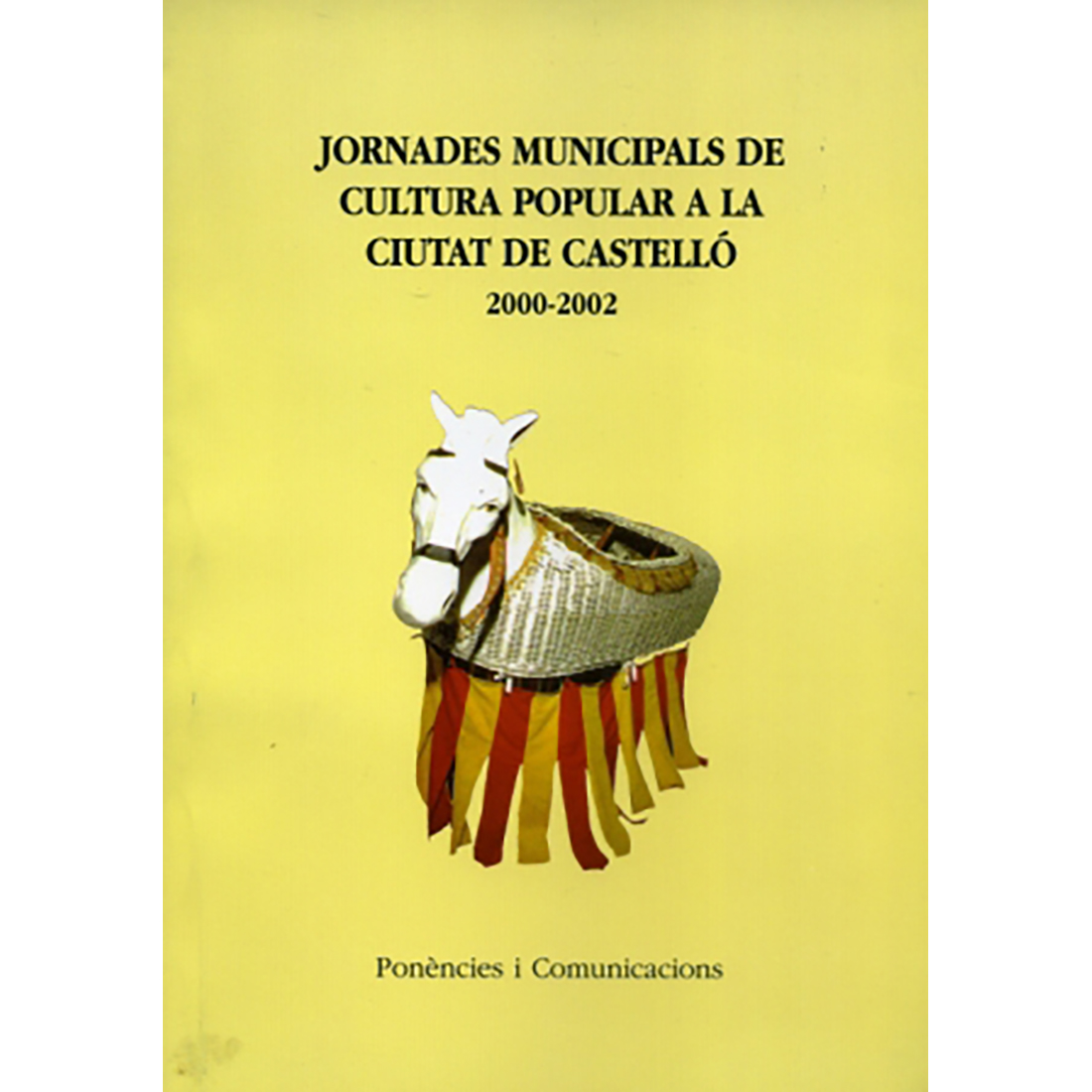 Jornades Municipals de Cultura Popular a la Ciutat de Castelló : 2000-2002: Ponències i Comunicacions