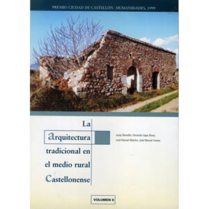 La arquitectura tradicional en el medio rural castellonense Volumen II