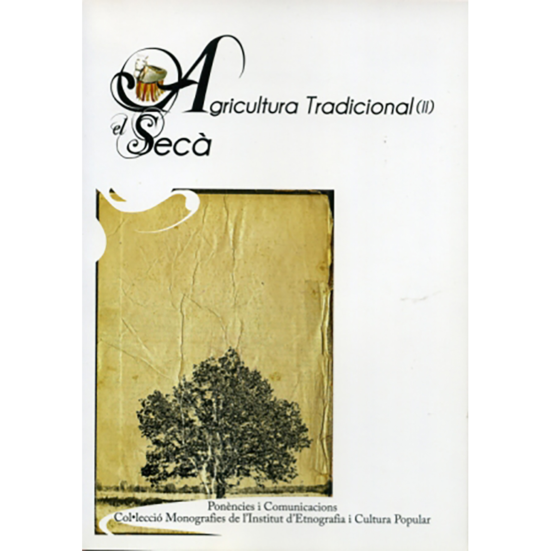 L’agricultura tradicional (II) : el secà : ponències i comunicacions