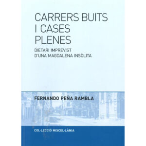Carrers buits i cases plenes. Dietari imprevist d’una Magdalena insòlita
