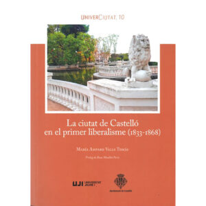 La ciutat de Castelló en el primer liberalisme (1833-1868). Transformacions demogràfiques, urbanes i socioeconòmiques. Política municipal de moderats i progressistes