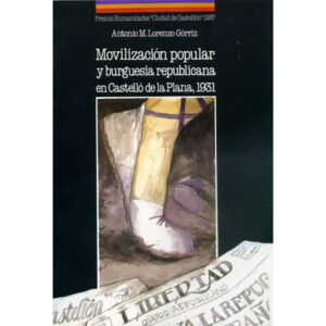 Movilización popular y burguesía republicana en Castellón de la Plana, 1931