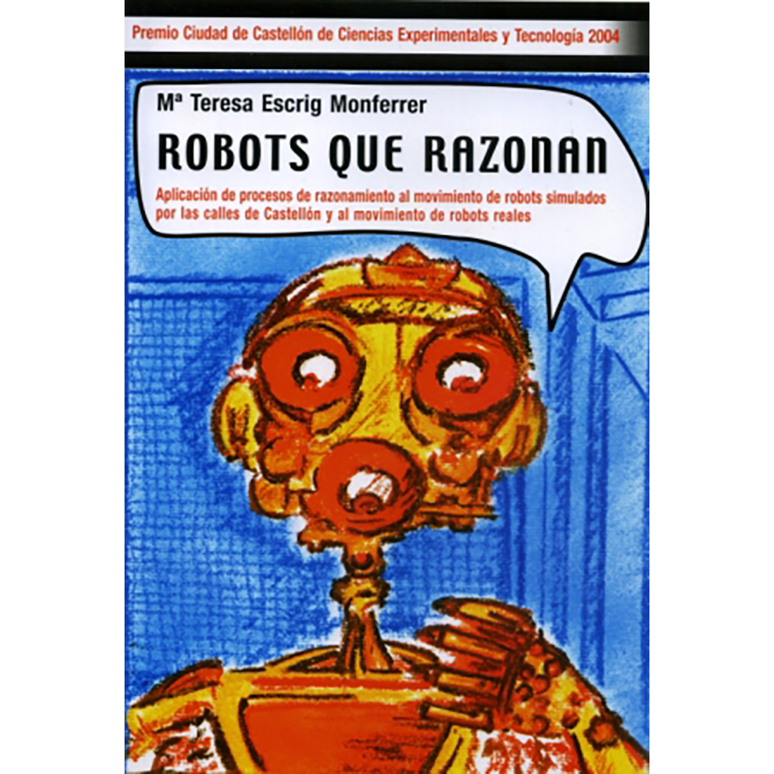Robots que razonan: Aplicación de procesos de razonamiento al movimiento de robots simulados por las calles de Castellón y al movimiento de robots reales